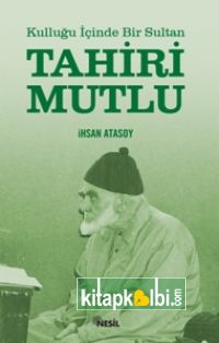 Kulluğu İçinde Bir Sultan: Tahiri Mutlu