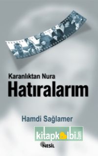 Karanlıktan Nura Hatıralarım