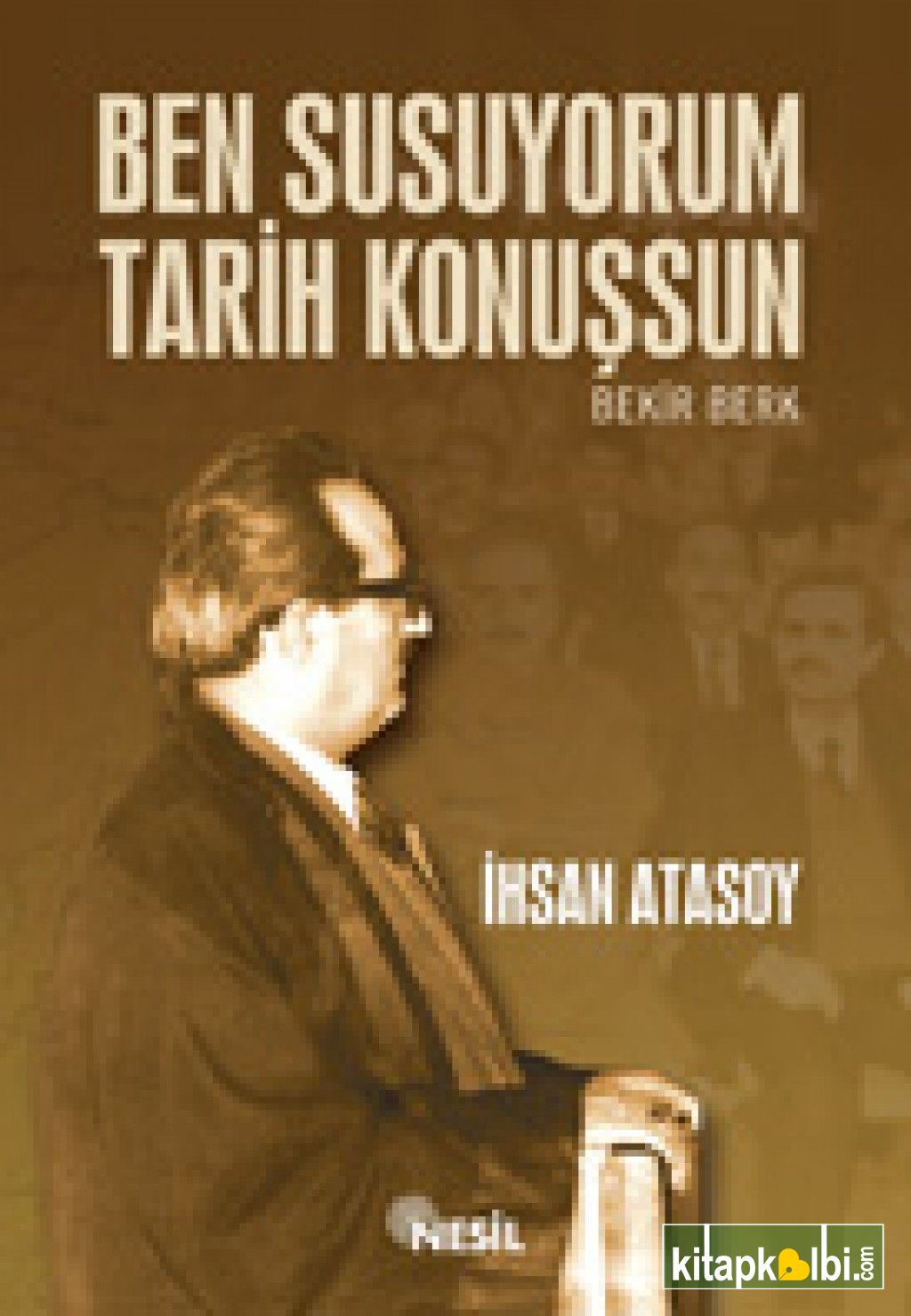 Ben Susuyorum Tarih Konuşsun - Bekir Berk