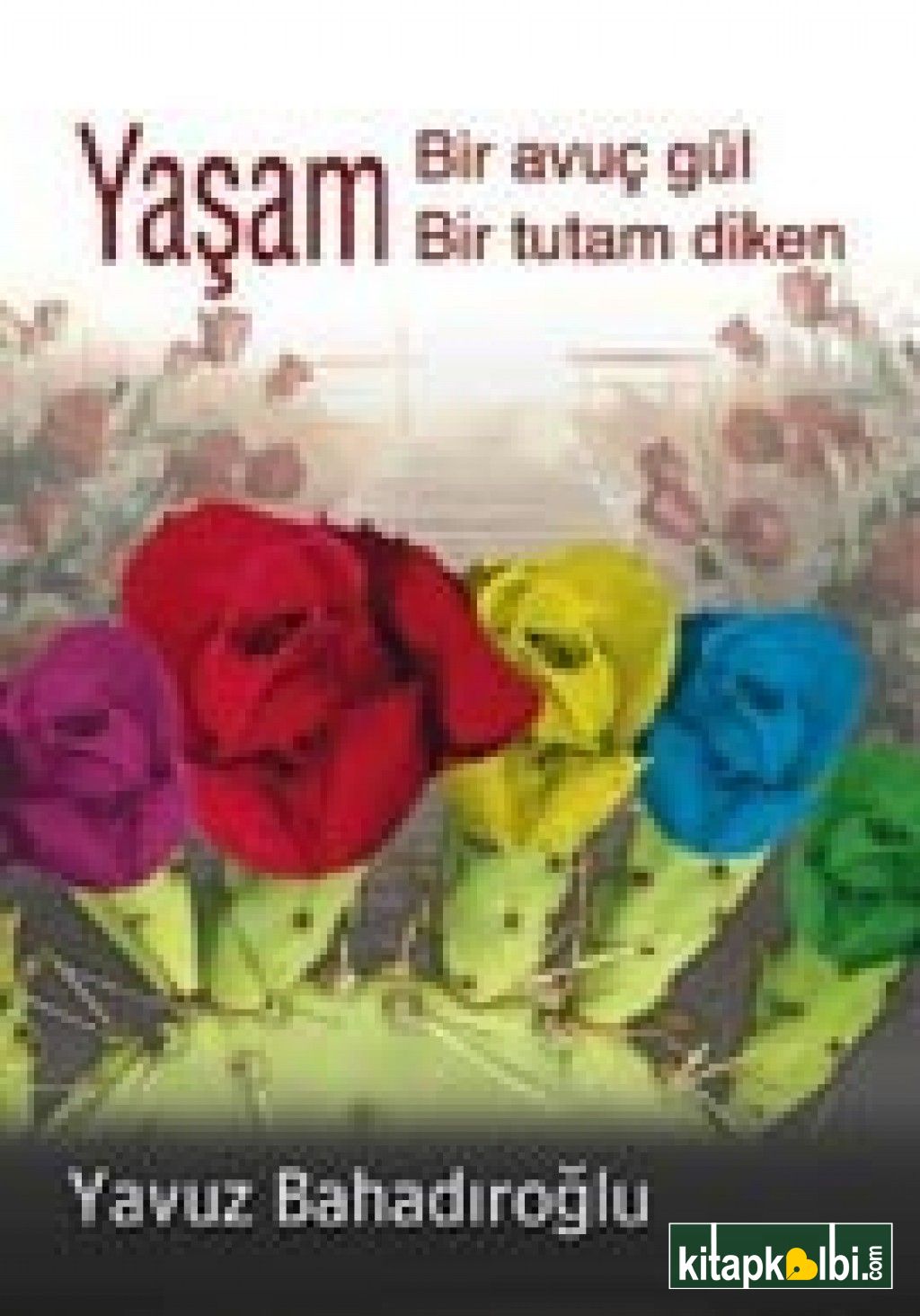 Yaşam Bir Avuç Gül, Bir Tutam Diken