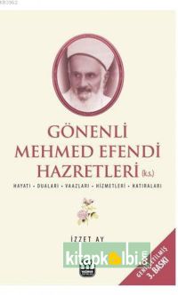 Gönenli Mehmet Efendi Hazretleri Hayatı Duaları