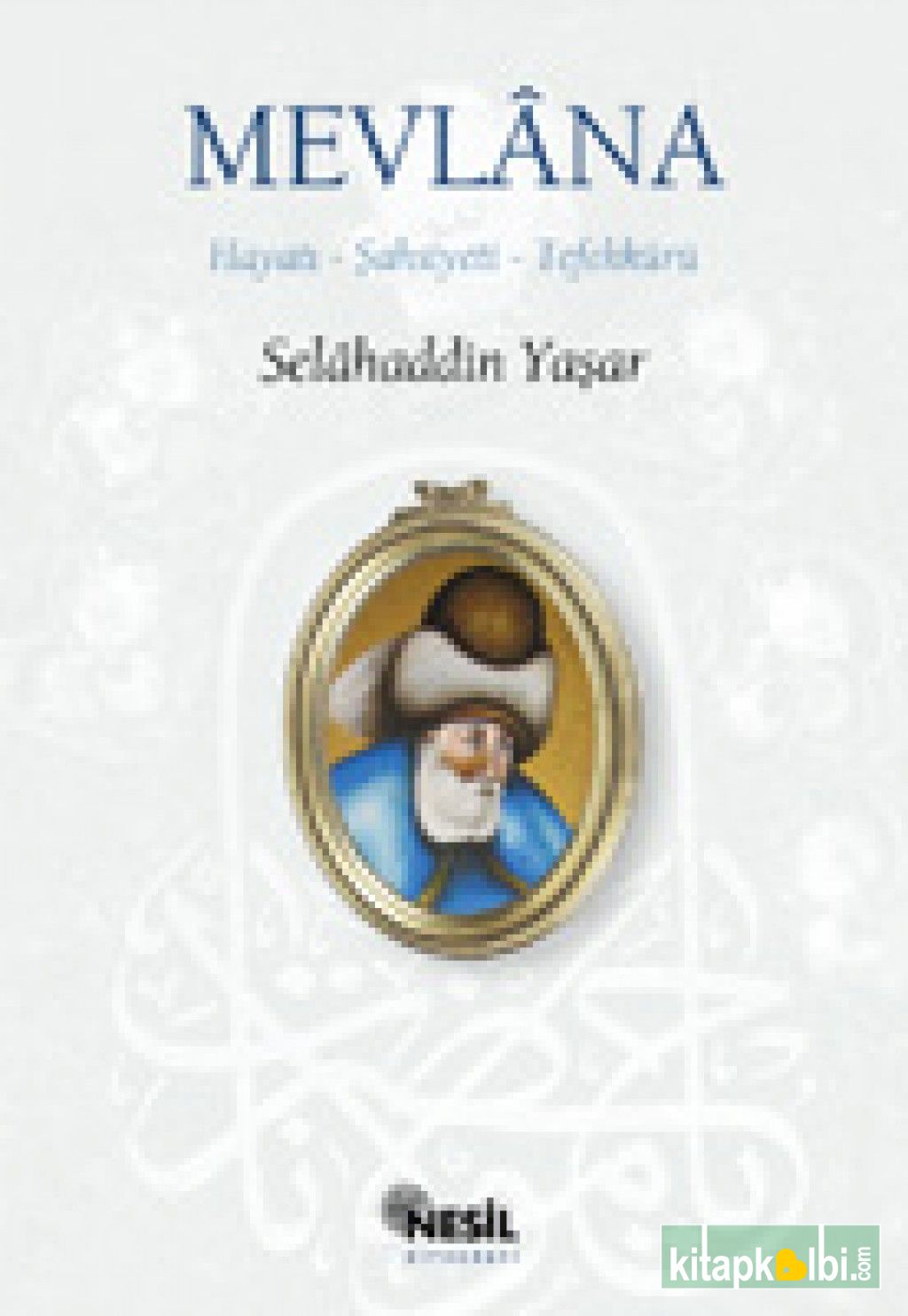 Mevlana Hayatı - Şahsiyeti - Tefekkürü