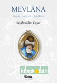 Mevlana Hayatı - Şahsiyeti - Tefekkürü