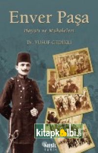 Enver Paşa (Hayatı ve Makaleleri)