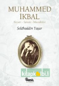 Muhammed İkbal Hayatı - Sanatı - Mücadelesi