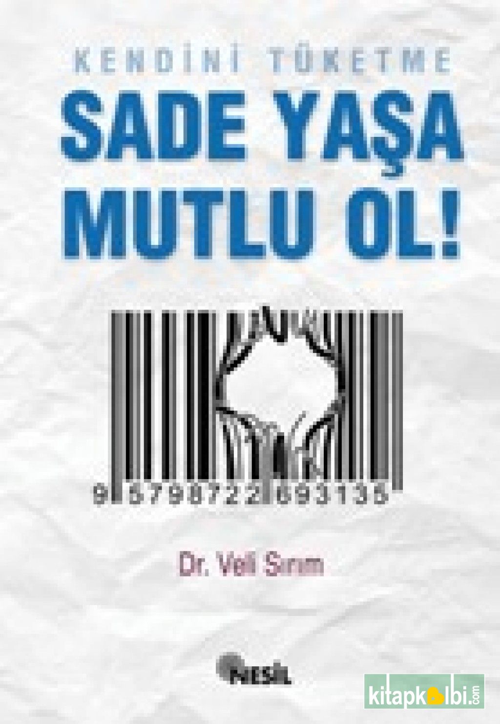 Kendini Tüketme Sade Yaşa Mutlu Ol!