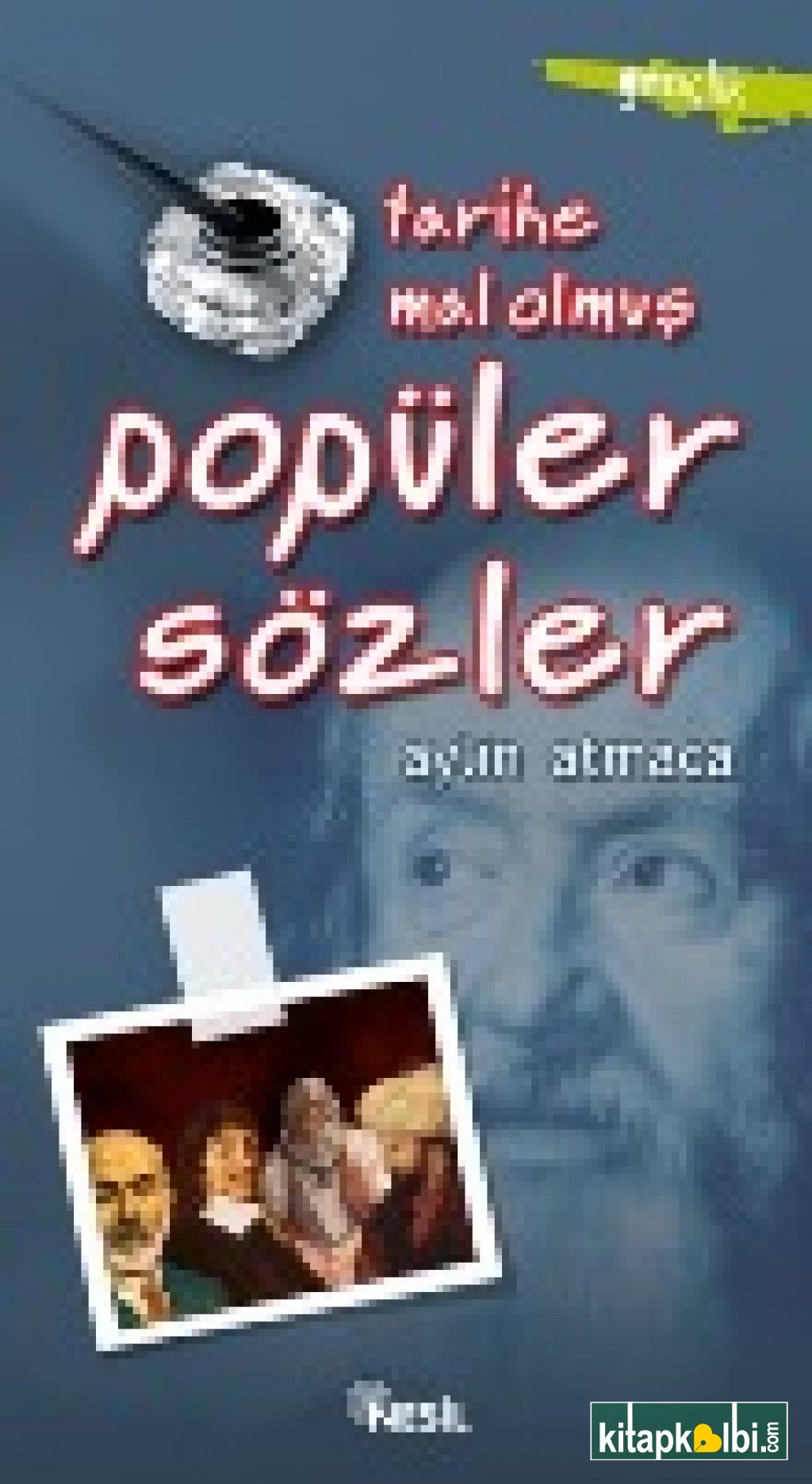 Tarihe Mal Olmuş Popüler Sözler