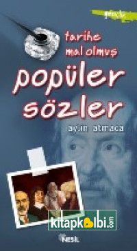 Tarihe Mal Olmuş Popüler Sözler