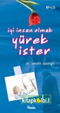 İyi İnsan Olmak Yürek İster