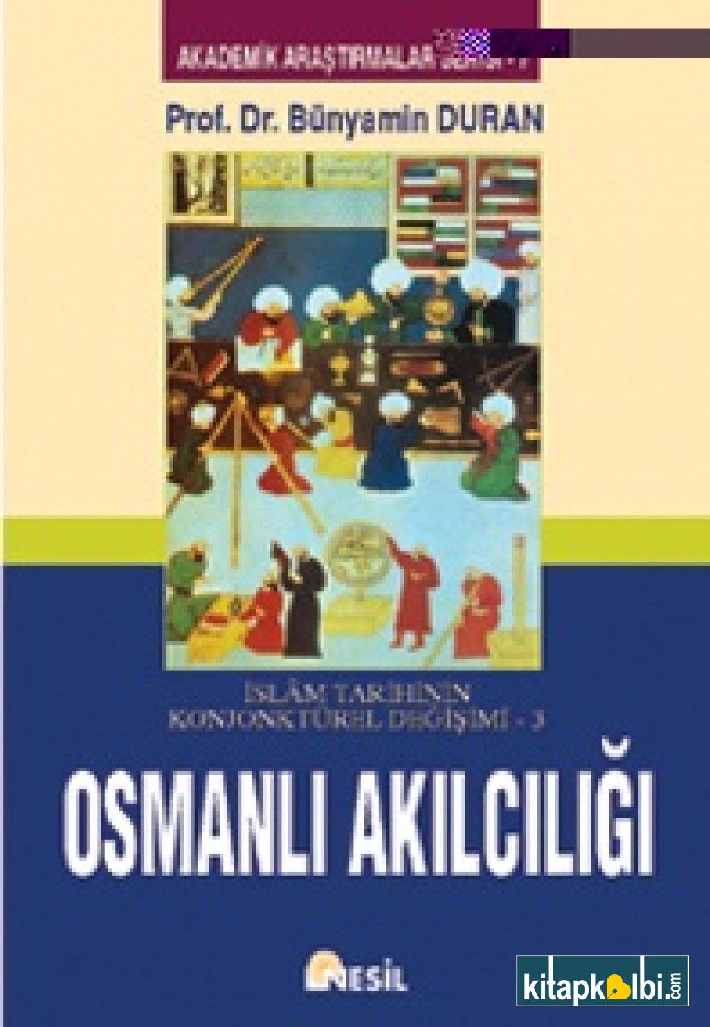 İslam Tarihinin Konjonktürel Değişimi - 3 (Osmanlı Akılcılığı)