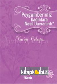 Peygamberimiz Kadınlara Nasıl Davranırdı?