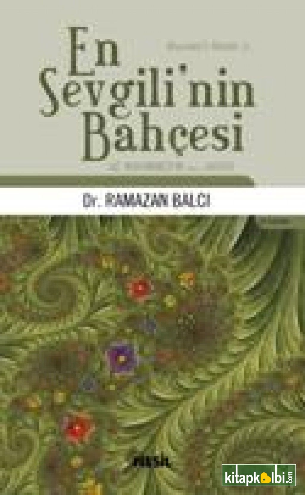 En Sevgilinin Bahçesi Hz. Muhammed`in (s.a.v.) Hayatı