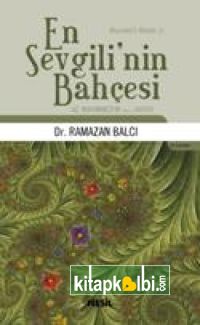 En Sevgilinin Bahçesi Hz. Muhammed`in (s.a.v.) Hayatı