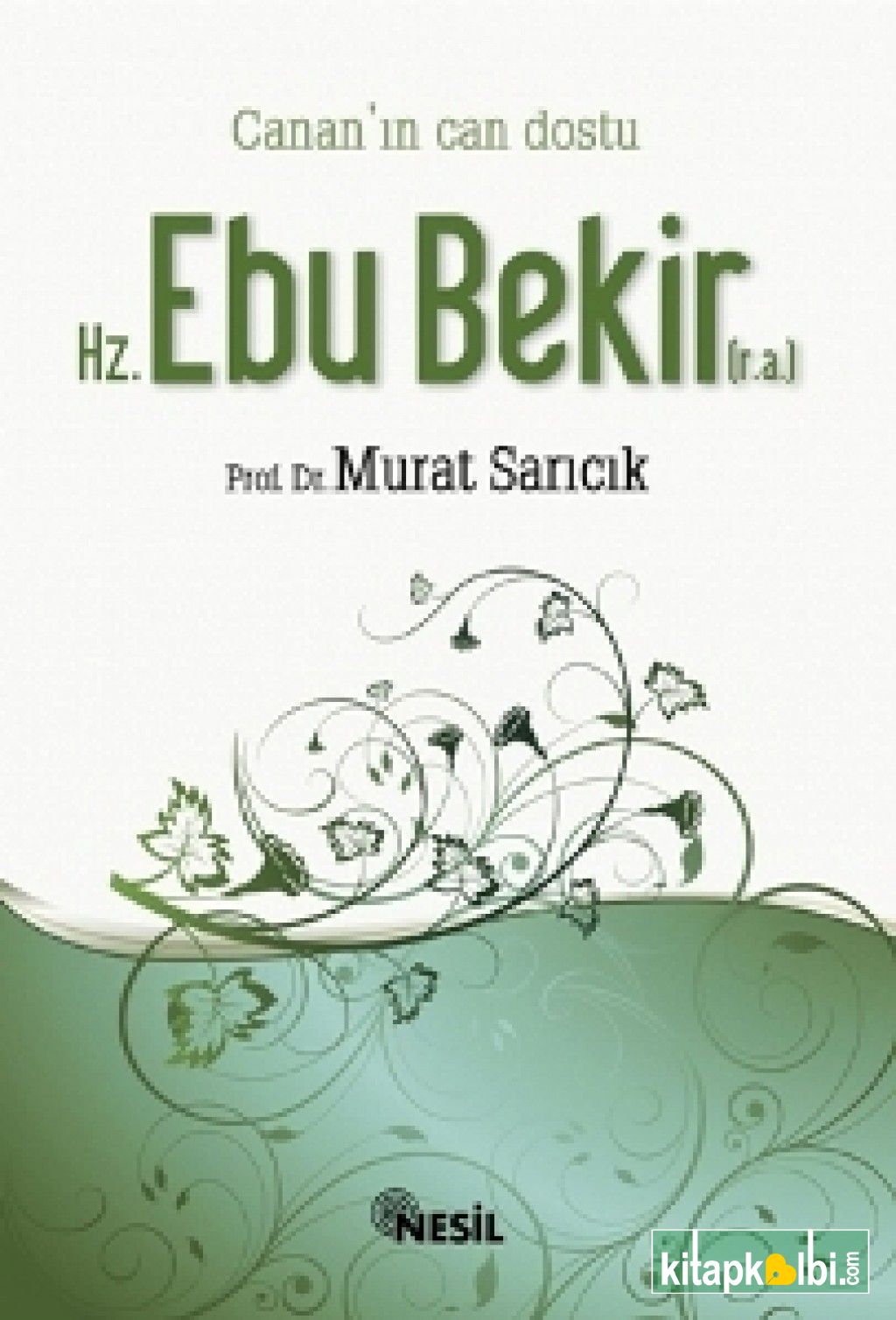 Cananın Can Dostu HZ. Ebu Bekir (r.a.)