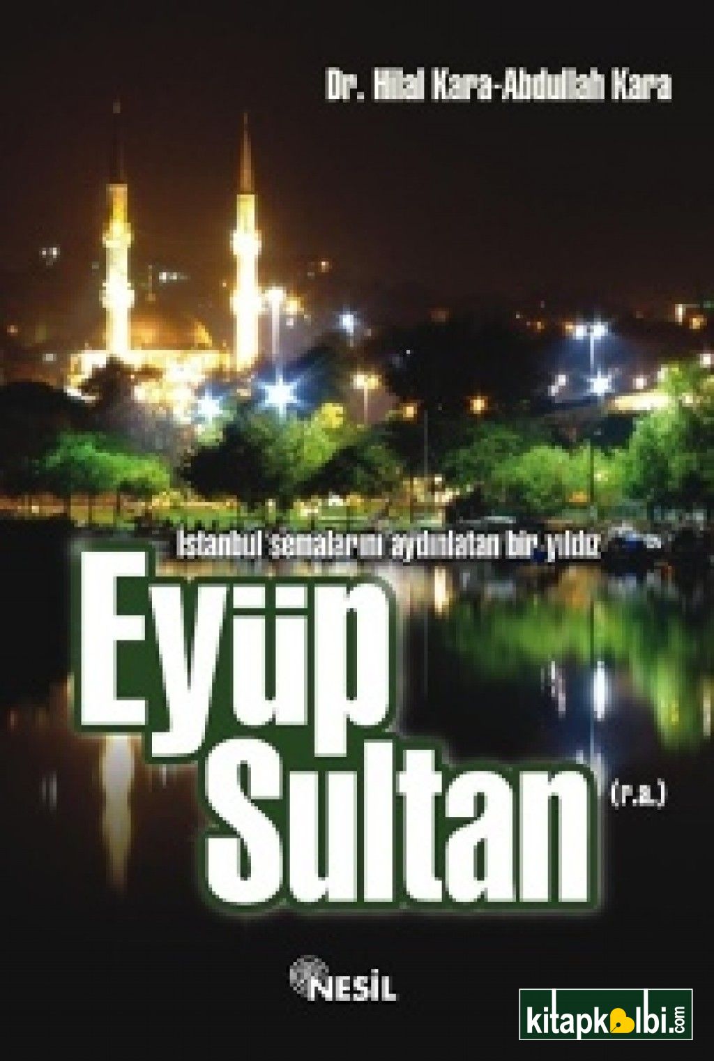 İstanbul Semalarını Aydınlatan Bir Yıldız Eyüp Sultan (r.a.)