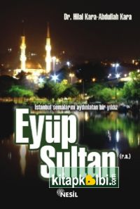 İstanbul Semalarını Aydınlatan Bir Yıldız Eyüp Sultan (r.a.)