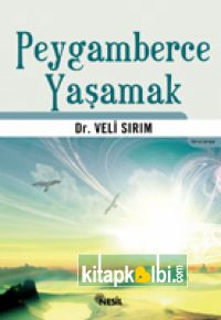 Peygamberce Yaşamak