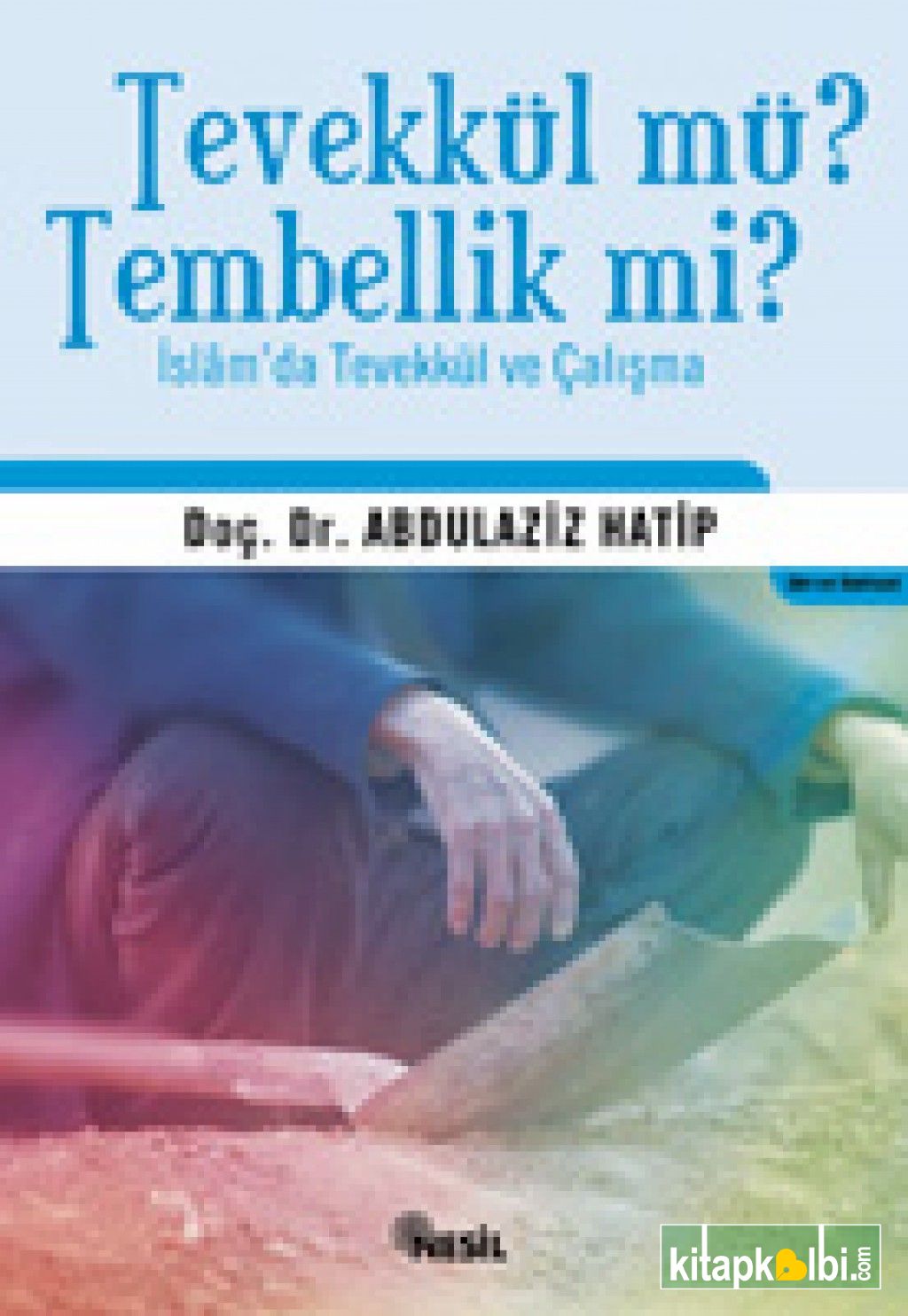 Tevekkül mü? Tembellik mi?