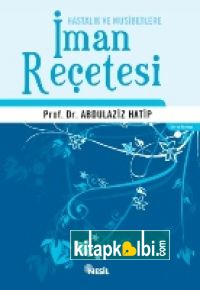 Hastalık ve Musibetlere İman Reçetesi