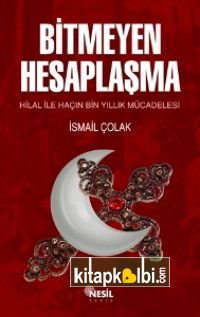 Bitmeyen Hesaplaşma Hilal ile Haçın Bin Yıllık Mücadelesi