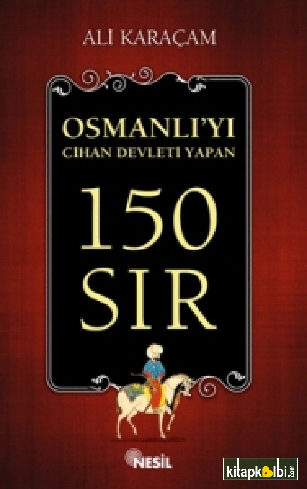 Osmanlıyı Cihan Devleti Yapan 150 Sır