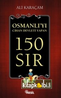 Osmanlıyı Cihan Devleti Yapan 150 Sır