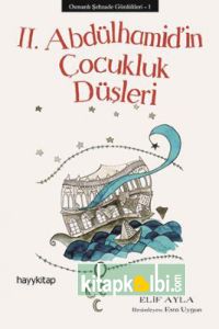 II Abdülhamidin Çocukluk Düşleri