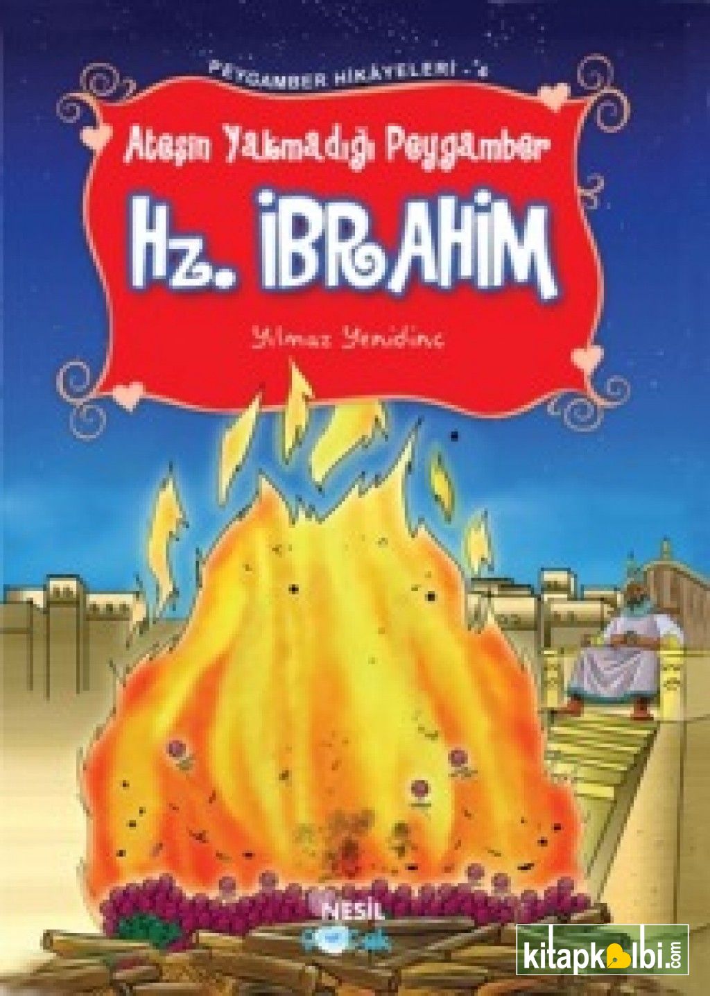 Ateşin Yakmadığı Peygamber Hz. İbrahim