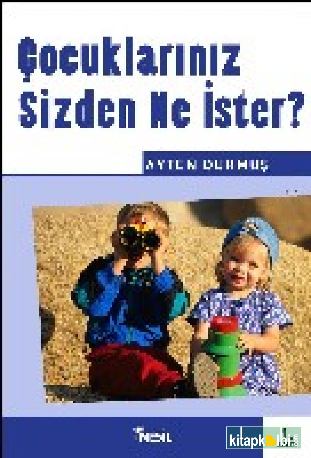 Çocuklarınız Sizden Ne İster?