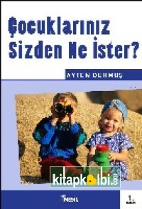 Çocuklarınız Sizden Ne İster?