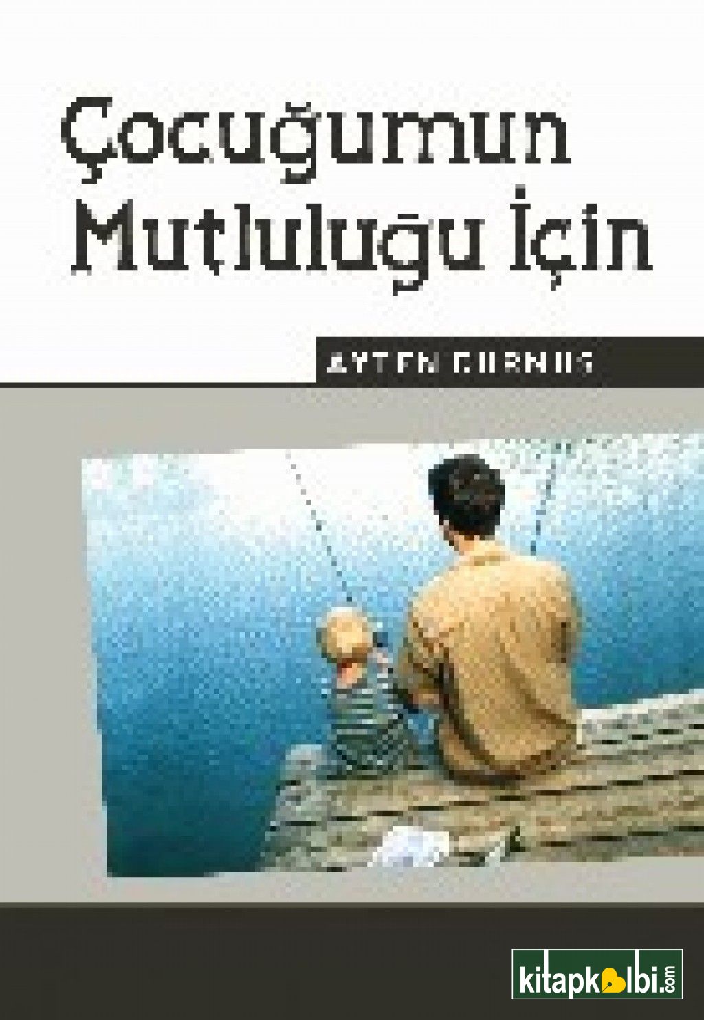 Çocuğumun Mutluluğu İçin