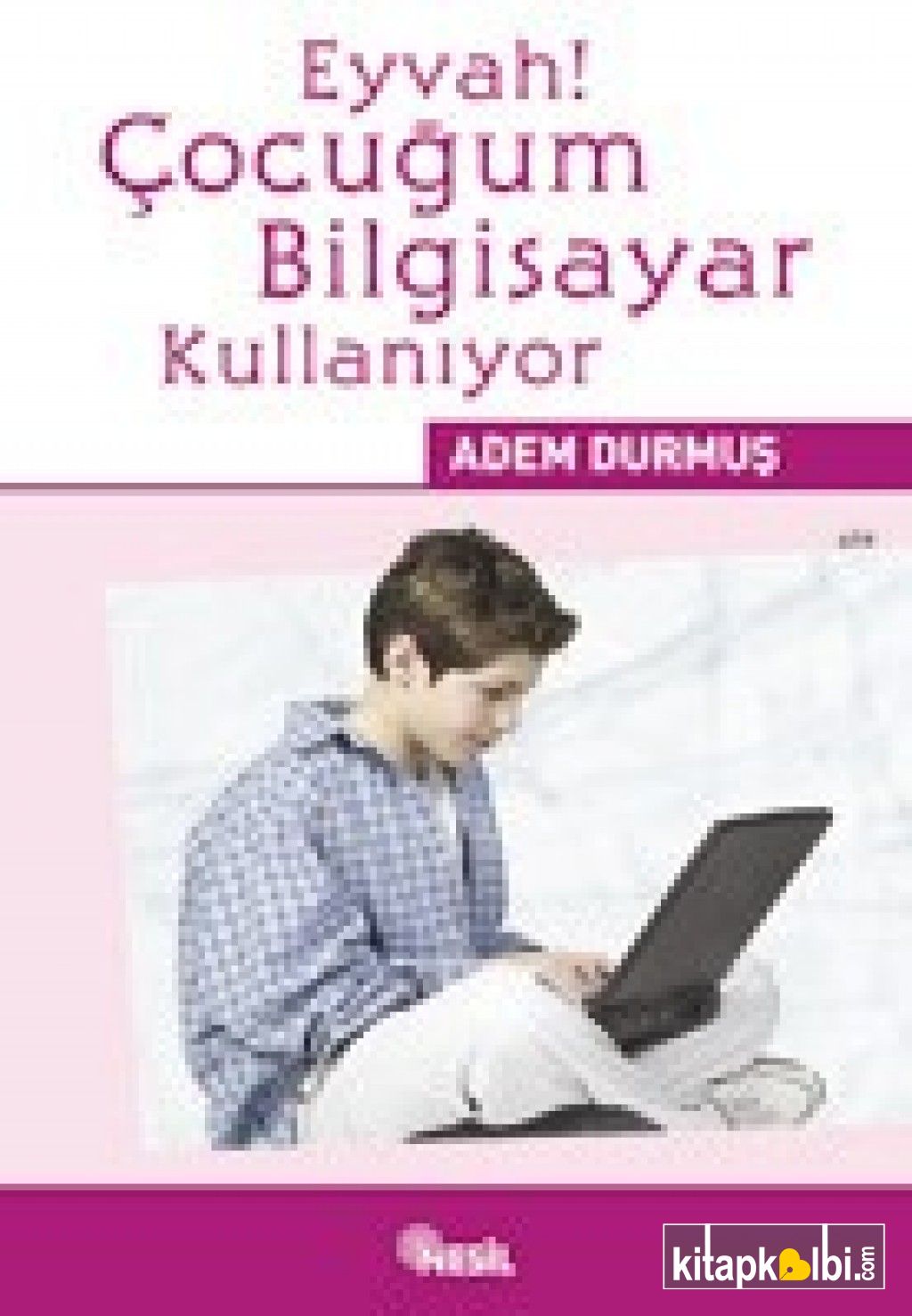 Eyvah! Çocuğum Bilgisayar Kullanıyor