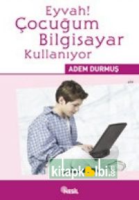 Eyvah! Çocuğum Bilgisayar Kullanıyor