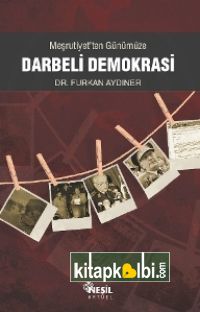 Meşrutiyet’ten Günümüze Darbeli Demokrasi