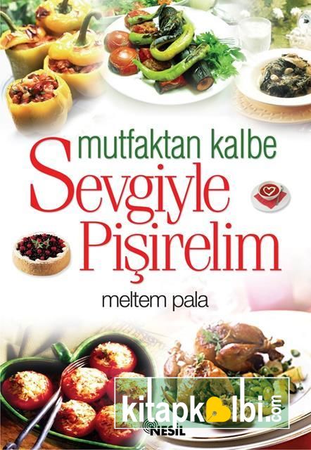 Mutfaktan Kalbe Sevgiyle Pişirelim