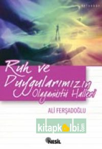 Ruh ve Duygularımızın Olağanüstü Halleri