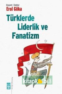 Türklerde Liderlik ve Fanatizm