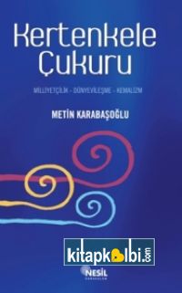 Kertenkele Çukuru Milliyetçilik-Dünyevileşme-Kemalizm