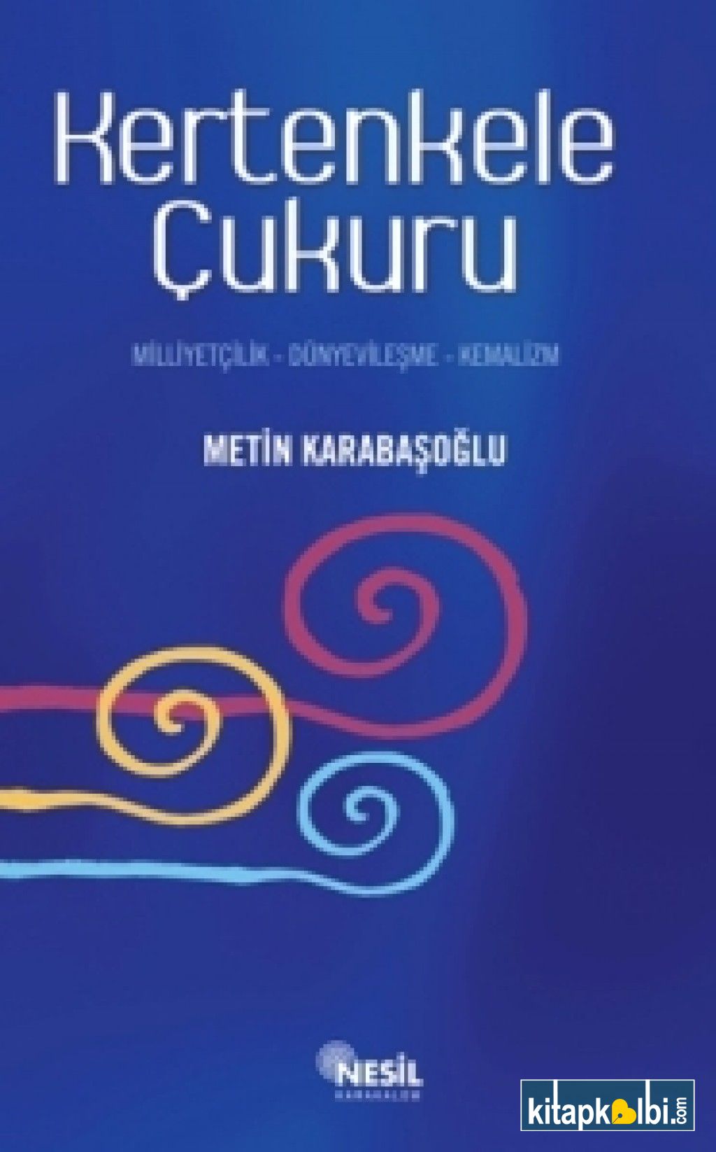 Kertenkele Çukuru Milliyetçilik-Dünyevileşme-Kemalizm
