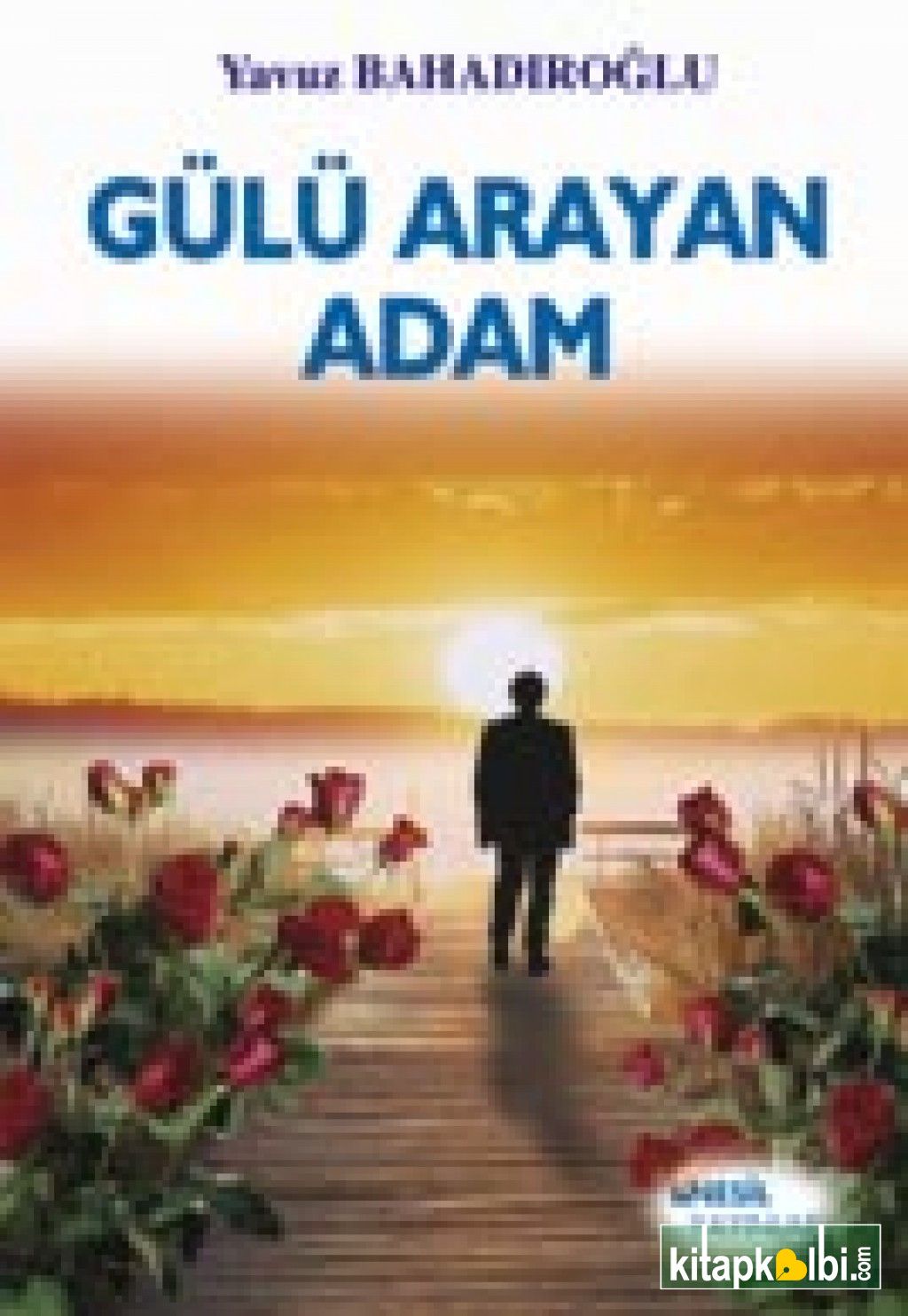 Gülü Arayan Adam