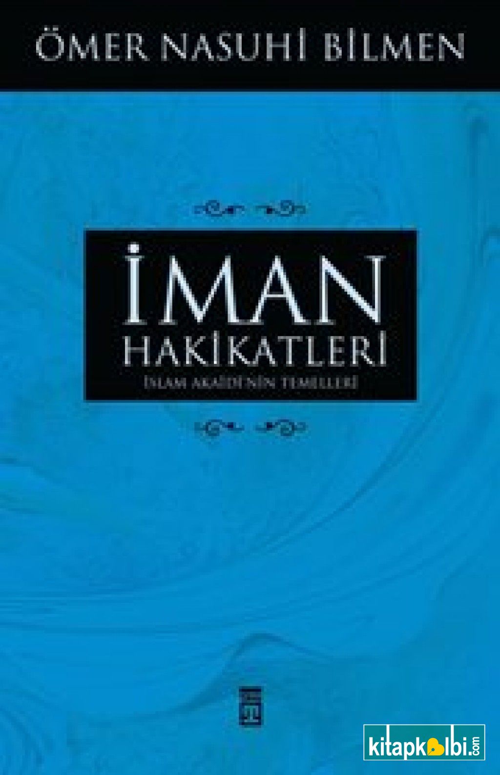 İman Hakikatleri İslam Akaidi′nin Temelleri