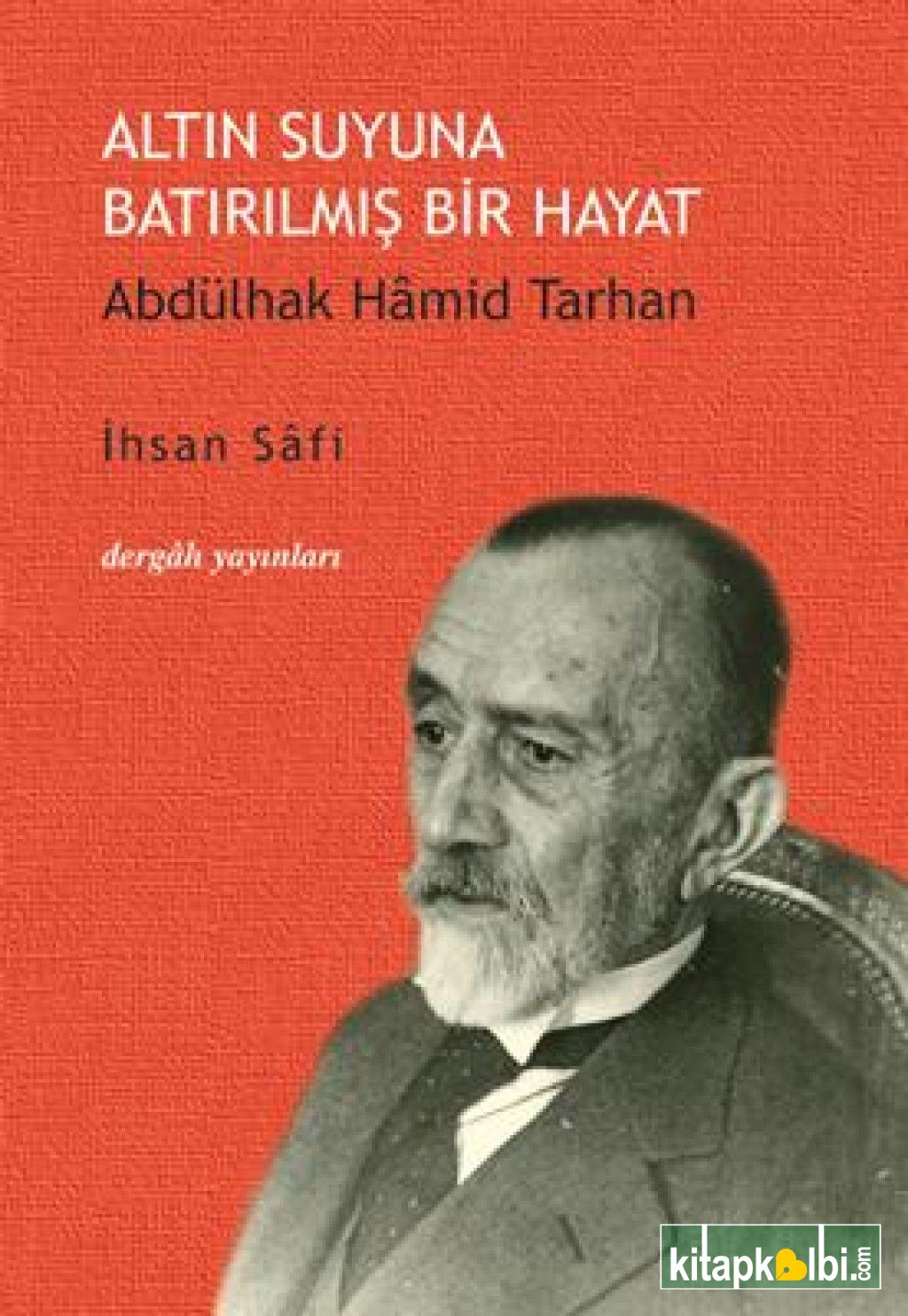 Altın Suyunu Batırılmış Bir Hayat Abdülhak Hâmid Tarhan