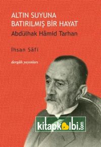 Altın Suyunu Batırılmış Bir Hayat Abdülhak Hâmid Tarhan