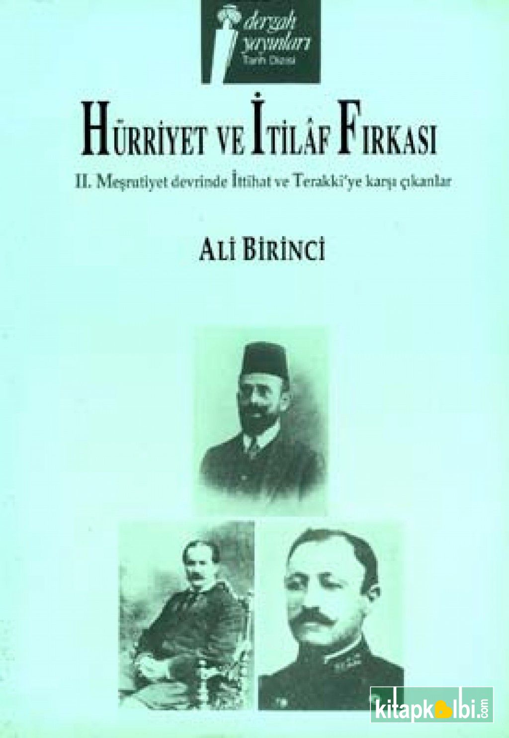 Hürriyet ve İtilaf Fırkası 2. Meşrutiyet Devrinde İttihat ve Terakki'ye Karşı Çıkanlar