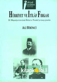 Hürriyet ve İtilaf Fırkası 2. Meşrutiyet Devrinde İttihat ve Terakki'ye Karşı Çıkanlar