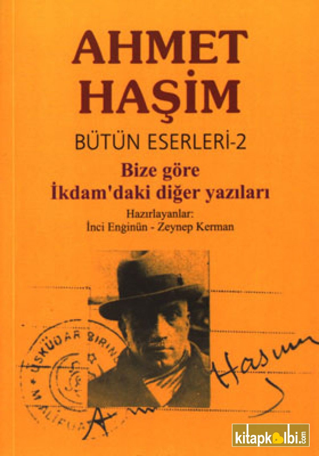 Ahmet Haşim Bütün Eserleri II-Bize Göre İkdam'daki Diğer Yazıları