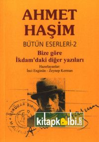 Ahmet Haşim Bütün Eserleri II-Bize Göre İkdam'daki Diğer Yazıları