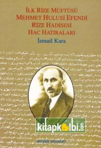 İlk Rize Müftüsü Mehmet Hulisi Efendi-Rize Hadisesi Hac Hatıraları