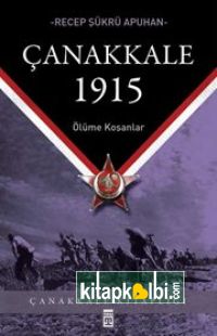 Çanakkale 1915  Ölüme Koşanlar