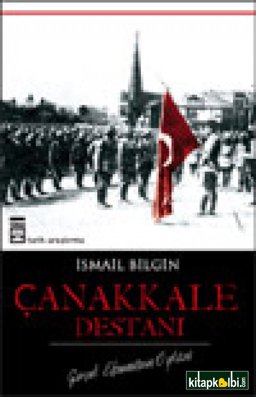 Çanakkale Destanı  Gerçek Efsanelerin Öyküsü